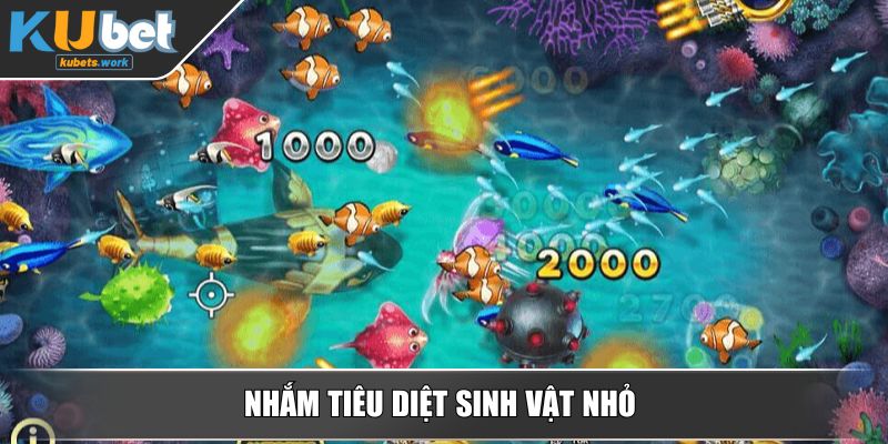 Nhắm tiêu diệt sinh vật nhỏ