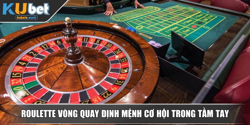 Roulette vòng quay định mệnh cơ hội trong tầm tay