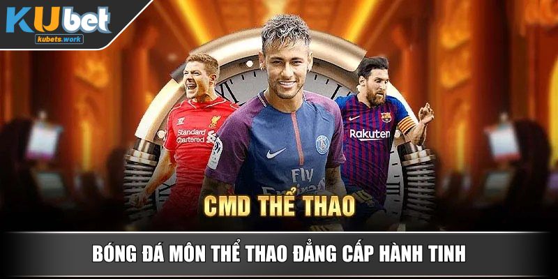 Bóng đá môn thể thao đẳng cấp hành tinh
