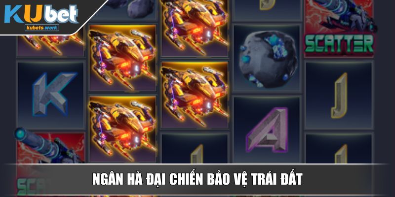 Ngân Hà Đại Chiến bảo vệ trái đất