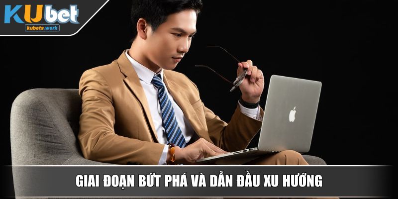Giai đoạn bứt phá và dẫn đầu xu hướng