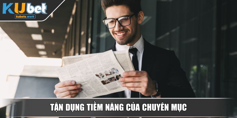 Tận dụng tiềm năng của chuyên mục