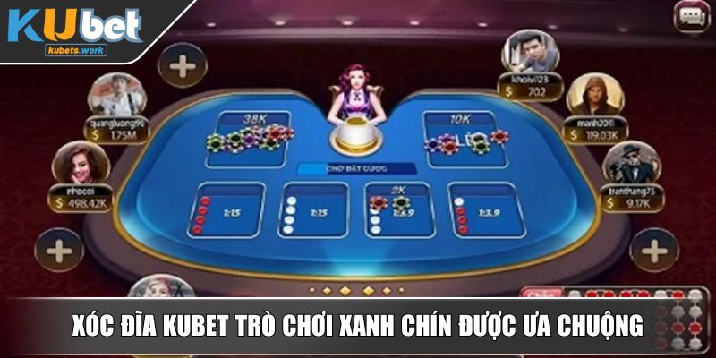 Xóc đĩa KUBET trò chơi xanh chín được ưa chuộng